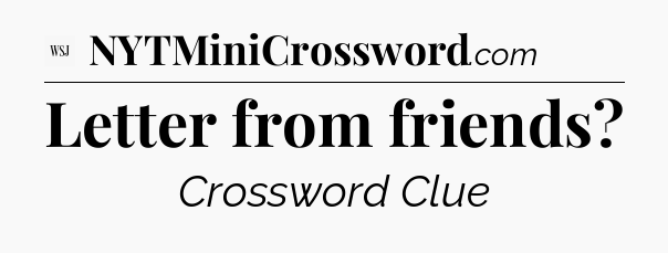 Letter from friends - WSJ Crossword