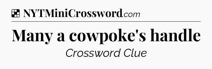Solution: Many a cowpoke's handle - NYT Crossword