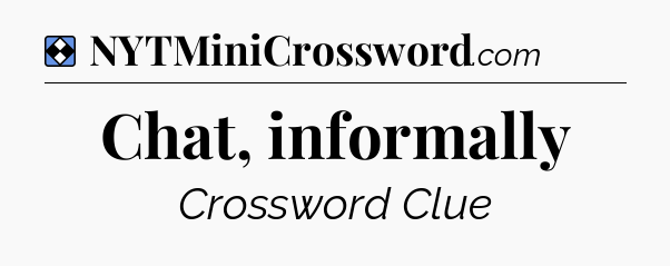 Solution: Chat, informally - NYT Mini Crossword