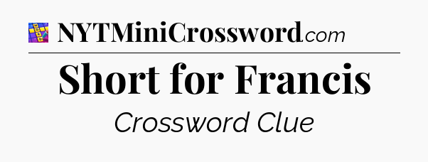 Short for Francis Codycross
