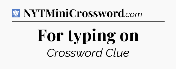 For typing on Puzzle Page Crossword Clue