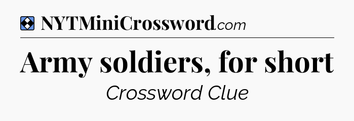 Solution: Army soldiers, for short - NYT Mini Crossword