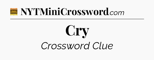 Cry crossword clue Eugene Sheffer