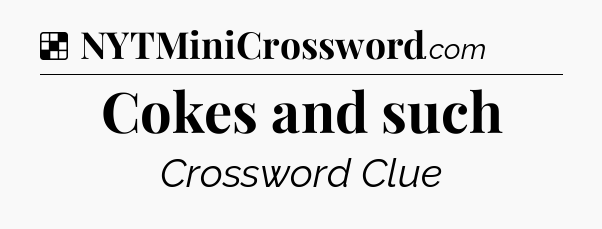 Solution: Cokes and such - NYT Crossword