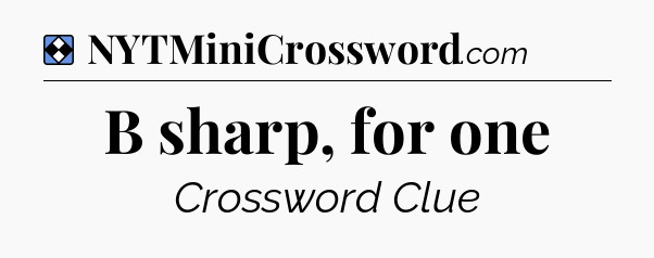 Solution: B sharp, for one - NYT Mini Crossword