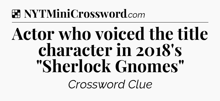 Solution: Actor who voiced the title character in 2018's 
