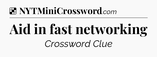 Solution: Aid in fast networking - NYT Crossword