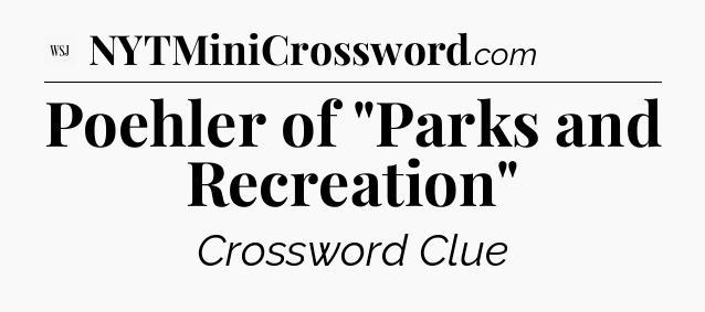 Poehler of 