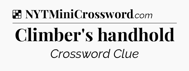 Solution: Climber's handhold - NYT Crossword