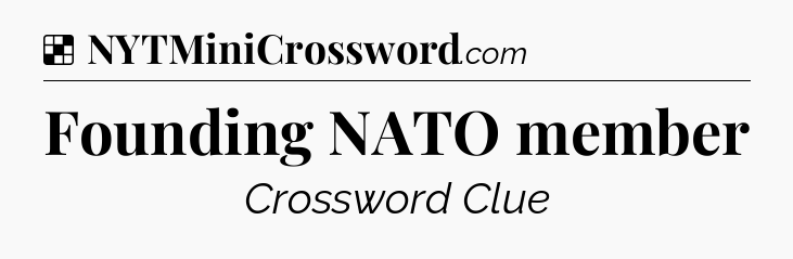 Solution: Founding NATO member - NYT Crossword