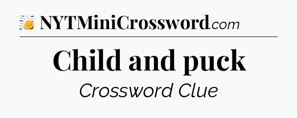 Child and puck - 7 Little Words