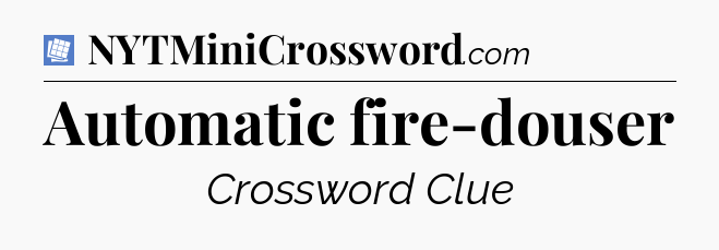 Automatic fire-douser Puzzle Page Crossword Clue