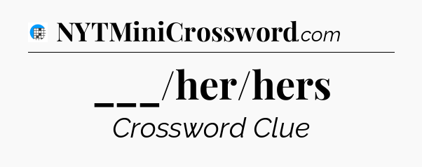 ___/her/hers Crossword Clue