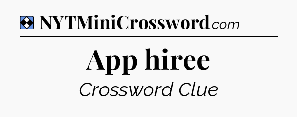 Solution: App hiree - NYT Mini Crossword