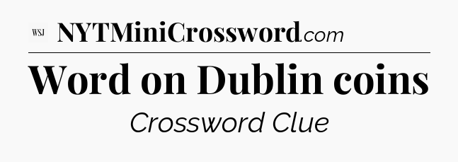 Word on Dublin coins - WSJ Crossword