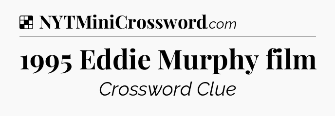Solution: 1995 Eddie Murphy film - NYT Crossword