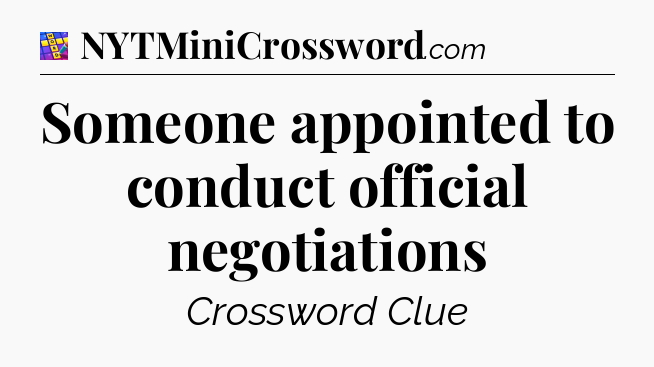 Someone appointed to conduct official negotiations Codycross