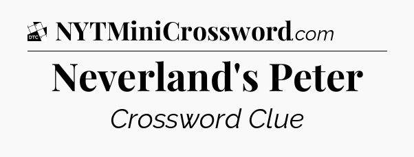 Neverland's Peter - Daily Themed Classic Crossword