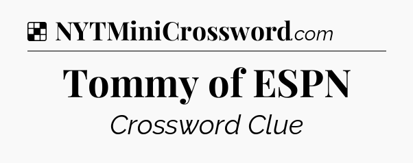 Solution: Tommy of ESPN - NYT Crossword