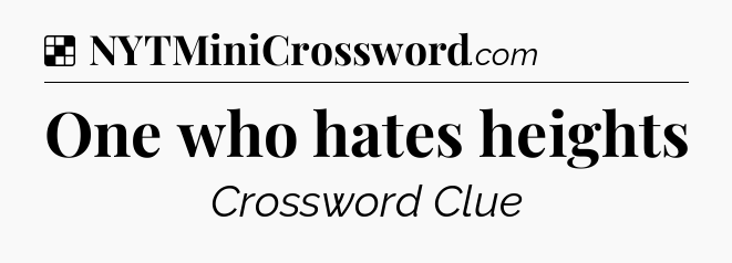 Solution: One who hates heights - NYT Crossword