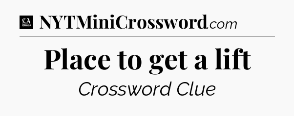Place to get a lift - LA Times Crossword
