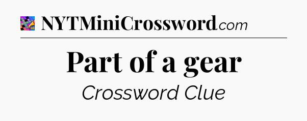 Part of a gear Crossword Clue