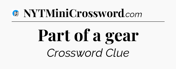 Part of a gear Crossword Clue