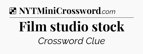 Solution: Film studio stock - NYT Crossword