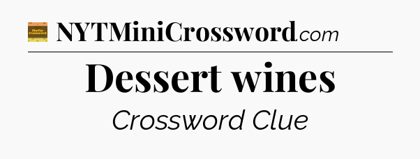 Dessert wines - Eugene Sheffer Crossword