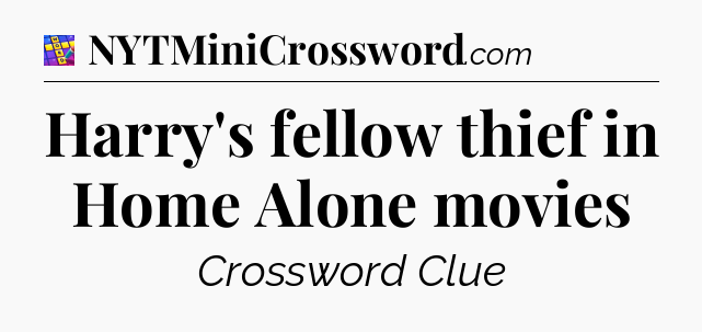 Harry's fellow thief in Home Alone movies Codycross