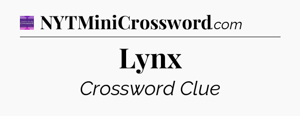 Lynx - Thomas Joseph Crossword