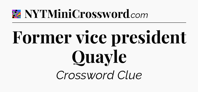 Former vice president Quayle Crossword Clue