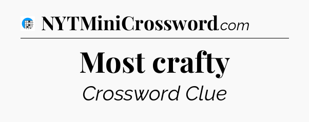 Most crafty Crossword Clue