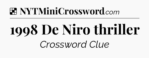 Solution: 1998 De Niro thriller - NYT Crossword