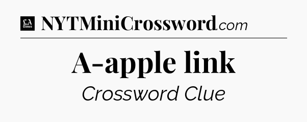 A-apple link - LA Times Crossword