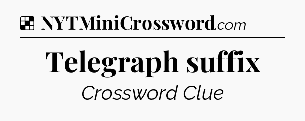 Solution: Telegraph suffix - NYT Crossword