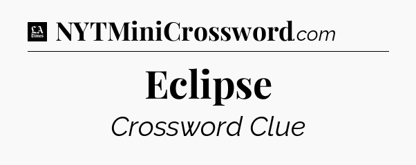 Eclipse - LA Times Crossword
