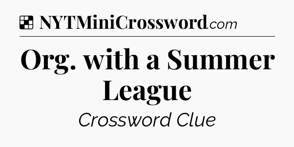 Solution: Org. with a Summer League - NYT Crossword