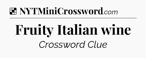 Solution: Fruity Italian wine - NYT Crossword