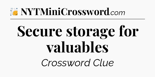 Secure storage for valuables - 7 Little Words