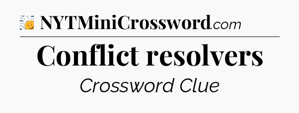 Conflict resolvers - 7 Little Words