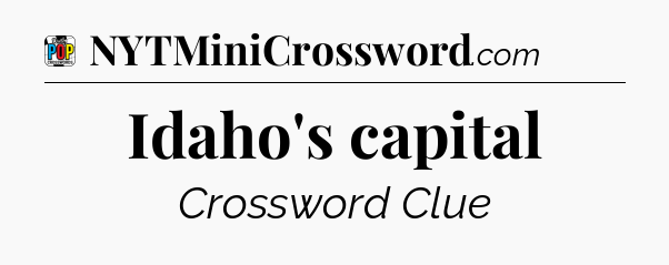 Idaho's capital Crossword Clue