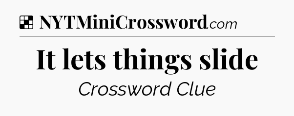 Solution: It lets things slide - NYT Crossword