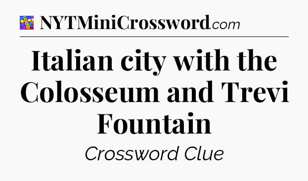 Italian city with the Colosseum and Trevi Fountain Codycross