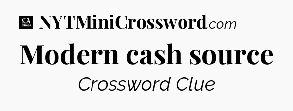 Modern cash source - LA Times Crossword