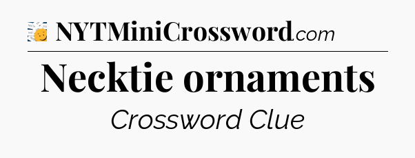 Necktie ornaments - 7 Little Words