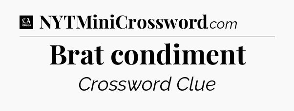 Brat condiment - LA Times Crossword