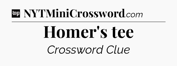 Homer's tee Crossword Clue