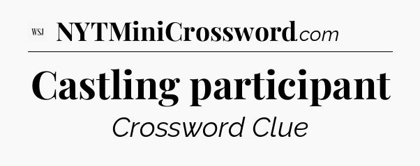 Castling participant - WSJ Crossword