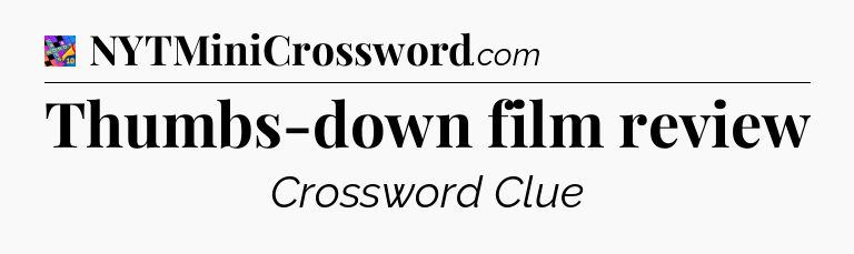 Thumbs-down film review Crossword Clue